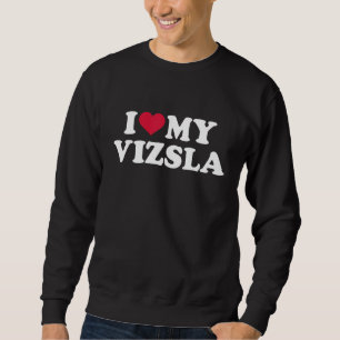 I love my Vizsla Sweatshirt