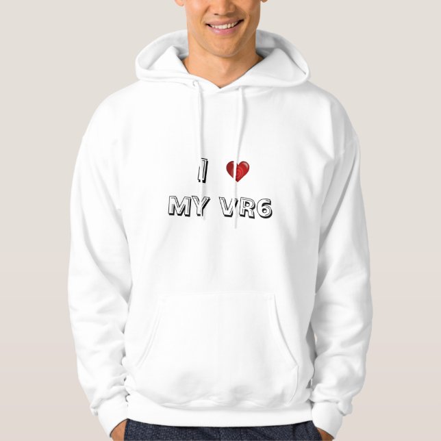 i love my vr6 hoodie (Front)