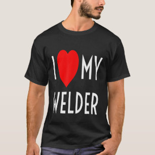 I Love My Welder Red Heart Girlfriend Wife Mom Dad T-Shirt