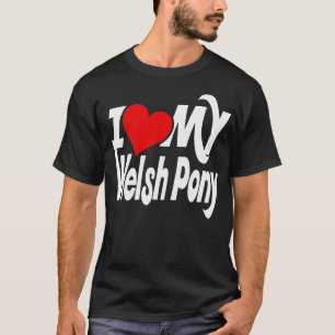 I love my Welsh Pony Horse 1 T-Shirt