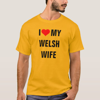"I Love my Welsh wife" t-shirt