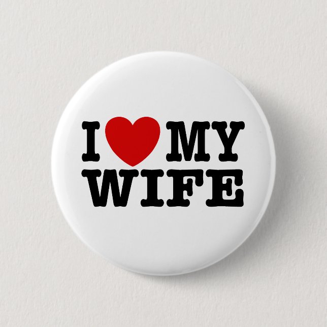 I Love My Wife 2 Inch Round Button (Front)