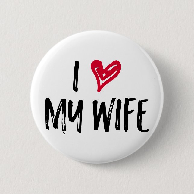 I Love My Wife. 2 Inch Round Button (Front)