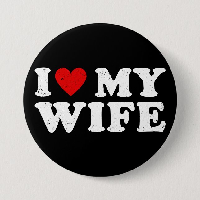 I Love My Wife 3 Inch Round Button (Front)