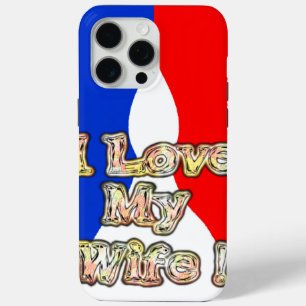 I Love My Wife: Art Print iPhone 15 Pro Max Case