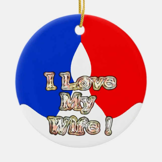 "I Love My Wife" Art Print Ceramic Ornament (Front)