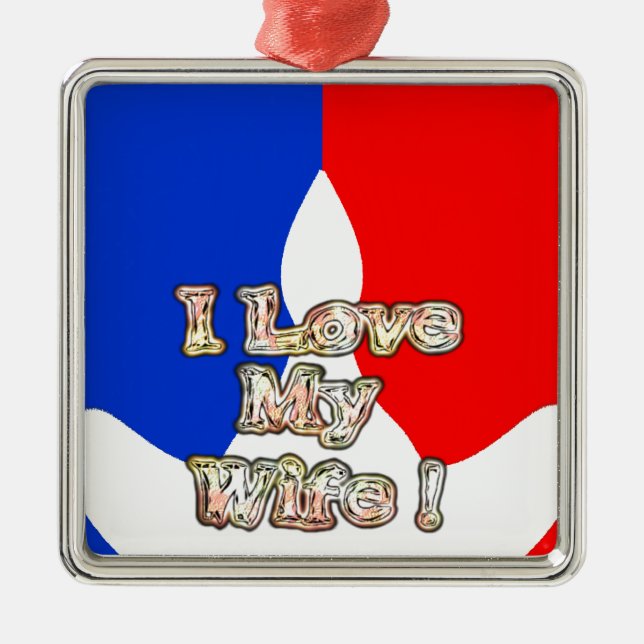 "I Love My Wife" Art Print Metal Ornament (Front)