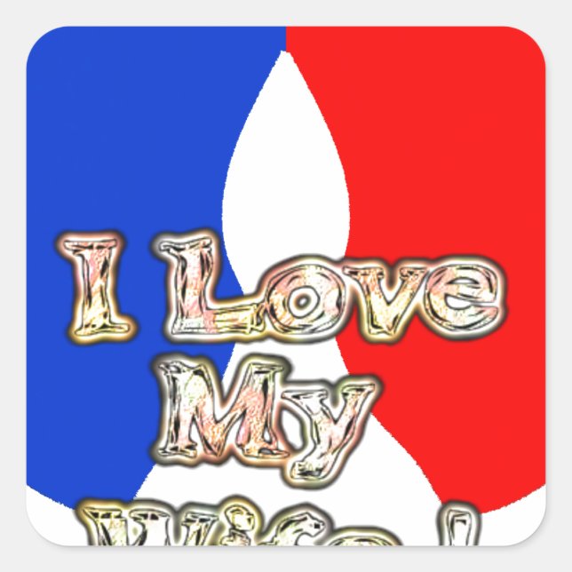 "I Love My Wife" Art Print Square Sticker (Front)