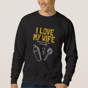 I Love My Wife Bartender Mixologist Bartender 1 Sweatshirt