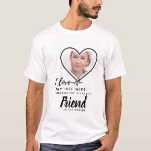 I Love My WIFE - Best friend Personalized PHOTO T-Shirt