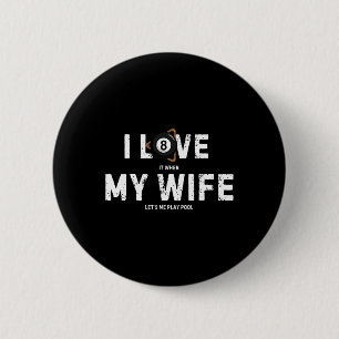 I Love My Wife Billiards Vintage Pool Player Funny 2 Inch Round Button