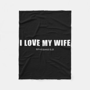 I Love My Wife – Christian Men's Ephesians 525 Val Fleece Blanket