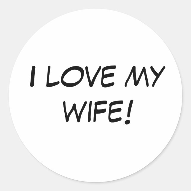 I love my wife! classic round sticker (Front)