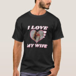 I Love My wife Custom T-Shirt<br><div class="desc">"Unleash your love story with our 'I Love My Girlfriend' Custom T-Shirt! Personalize this tee by adding your cherished photo inside the heart, turning it into a wearable love letter. Whether it's a special moment captured or a cherished memory, let this shirt speak volumes about your unique bond. Perfect for...</div>