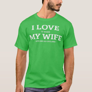 I love my wife cycling design T-Shirt