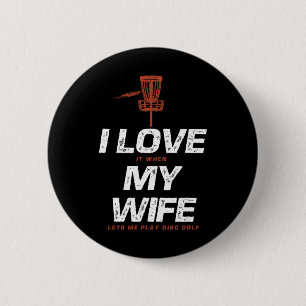 I Love My Wife Funny Disc Golf Jokes  2 Inch Round Button