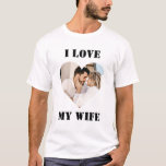 I Love My Wife Heart Custom Personalized Photo T-S T-Shirt<br><div class="desc">Show your love for your wife by wearing this personalized t-shirt with her photo in it. Perfect for Valentines day , Birthday, Anniversaries or any occasion just to show the world how much you love your wife. You can customize the photo and the texts in the t-shirt as per your...</div>