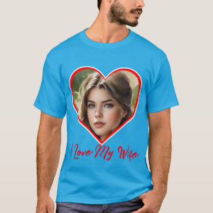 I Love My Wife Heart Custom Personalized Photo T-Shirt