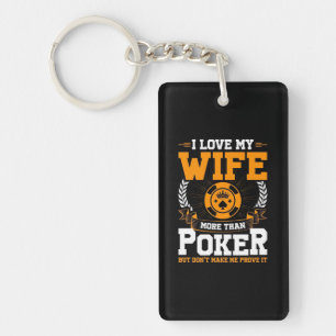 I Love My Wife More Than Poker Keychain