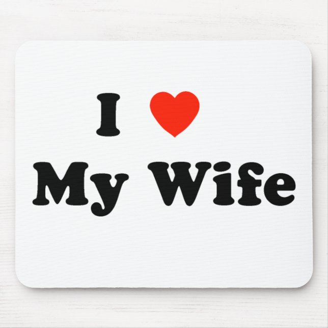 I Love My Wife Mouse Pad (Front)