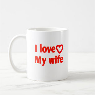 I Love My Wife – Romantic Gift for Wife, Husband, Coffee Mug