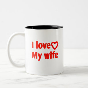 I Love My Wife – Romantic Gift for Wife, Husband,  Two-Tone Coffee Mug