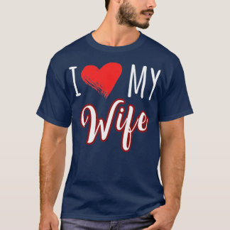 I love my wife T-Shirt