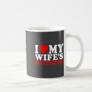 I Love My Wife's Boyfriend Funny Quote  Coffee Mug
