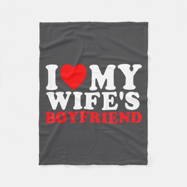 I Love My Wife's Boyfriend Funny Quote  Fleece Blanket (Front)