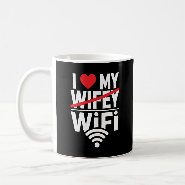 I Love My WiFi (Not Wifey) - Funny Coffee Mug (Left)