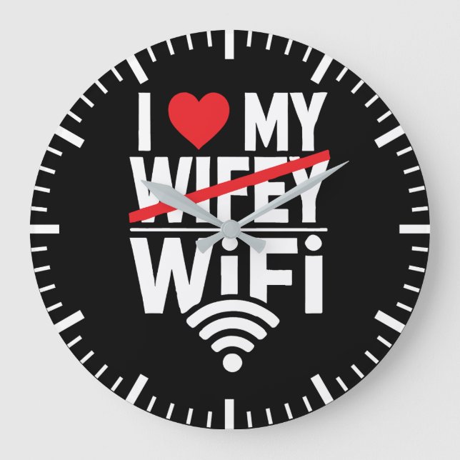 I Love My WiFi (Not Wifey) - Funny Large Clock (Front)