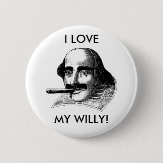I LOVE MY WILLY! 2 INCH ROUND BUTTON