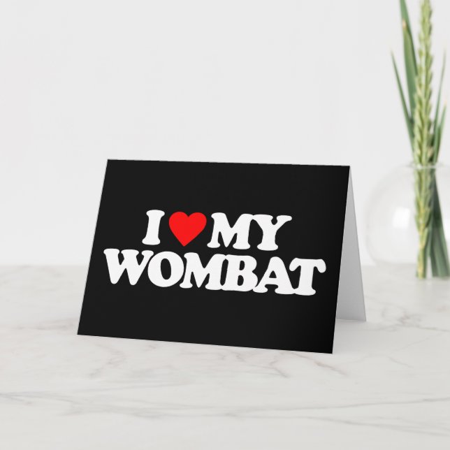I LOVE MY WOMBAT CARD (Front)