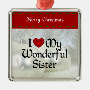 I Love My Wonderful Sister, pretty holiday design Metal Ornament