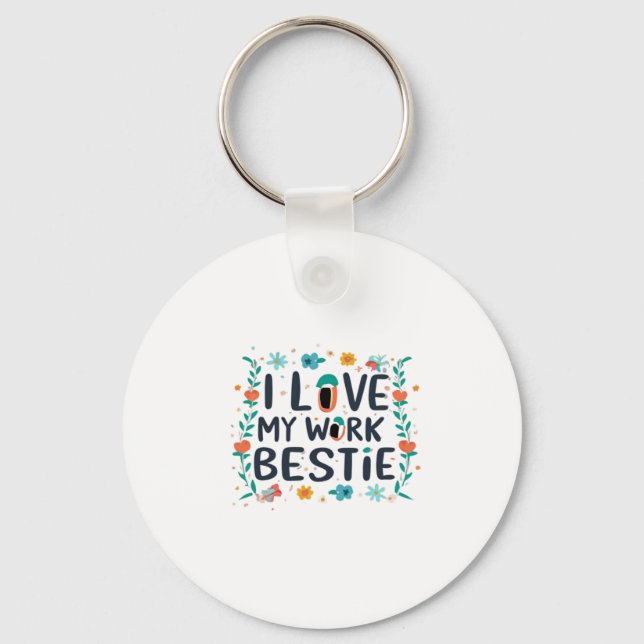 I Love My Work Bestie Classic Keychain (Front)
