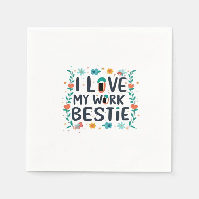 I Love My Work Bestie Classic Napkin (Front)