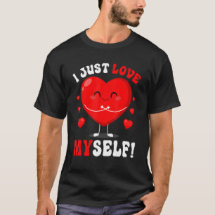 I Love Myself Funny Meme Valentine's Day Women Men T-Shirt