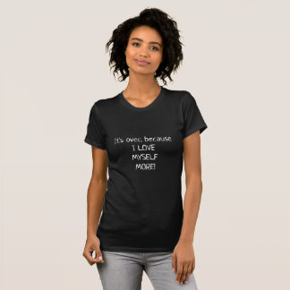 I love myself more: Breakup T-Shirt