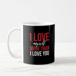 I Love Myself More Than You Cute Self Love Style  Coffee Mug