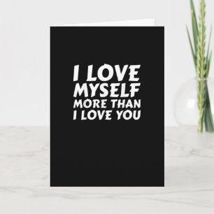 I Love Myself More Than You Funny Self Love Style  Card