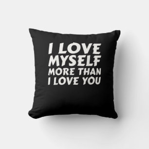 I Love Myself More Than You Funny Self Love Style  Throw Pillow