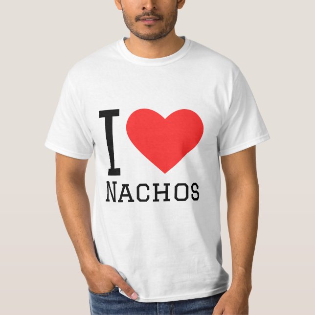I love nachos T-Shirt (Front)
