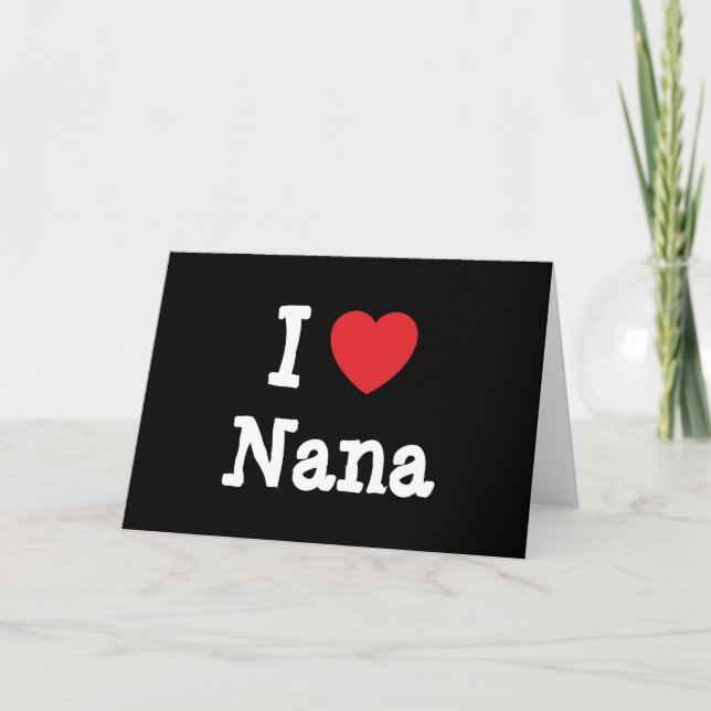 I love Nana heart T-Shirt Card (Front)