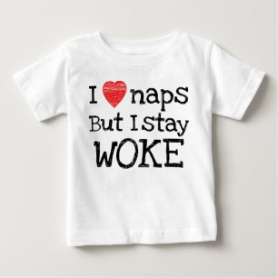 I Love Naps But I Stay Woke Baby T-Shirt