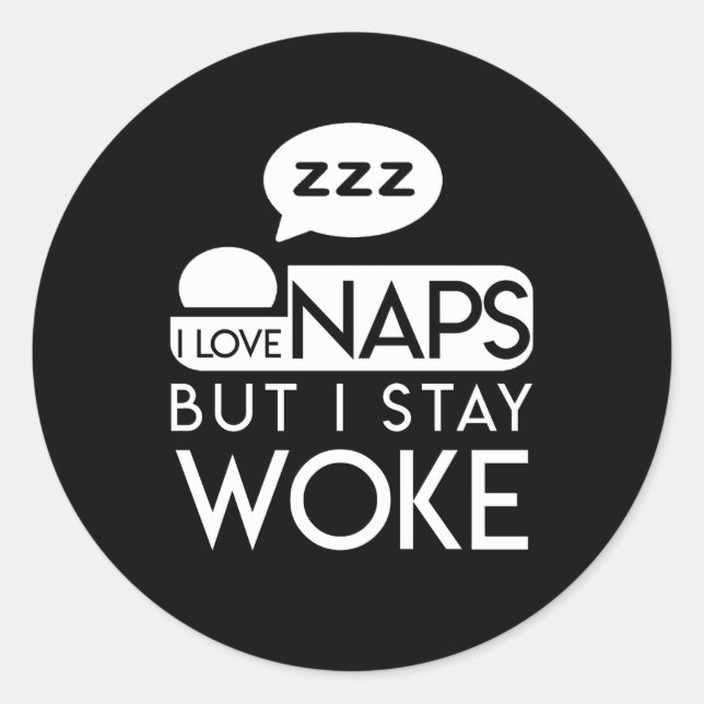 I Love Naps But I Stay Woke Nap Love Classic Round Sticker (Front)