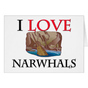 I Love Narwhals