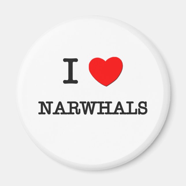 I Love NARWHALS Magnet (Front)