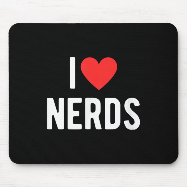 I Love Nerds Funny Geeky Graphic Heart Nerd  Mouse Pad (Front)