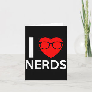 I Love Nerds Gles Funny Heart Valentines Gift Men Card