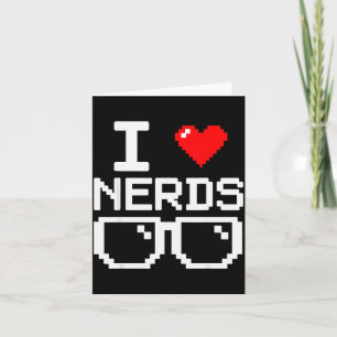 I Love Nerds I Heart Nerds For Science Book Knowle Card